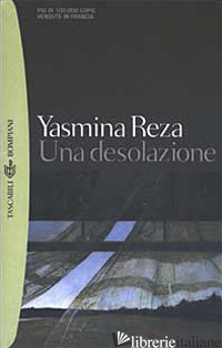 DESOLAZIONE (UNA) - REZA YASMINA