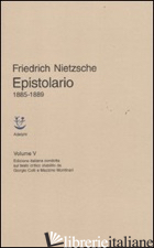 EPISTOLARIO. VOL. 5: 1885 - 1889 - NIETZSCHE FRIEDRICH; CAMPIONI G. (CUR.); FORNARI M. C. (CUR.)