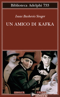 AMICO DI KAFKA (UN) - SINGER ISAAC BASHEVIS; ZEVI E. (CUR.)