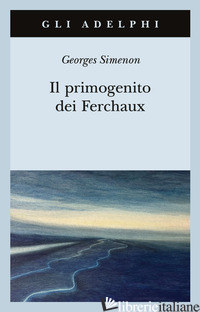 PRIMOGENITO DEI FERCHAUX (IL) - SIMENON GEORGES