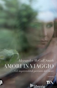 AMORI IN VIAGGIO - MCCALL SMITH ALEXANDER