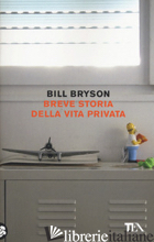 BREVE STORIA DELLA VITA PRIVATA - BRYSON BILL