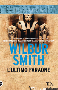 ULTIMO FARAONE. NUOVA EDIZ. (L') - SMITH WILBUR