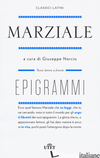 EPIGRAMMI. NUOVA EDIZ. - MARZIALE MARCO VALERIO; NORCIO G. (CUR.)