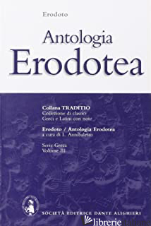 ANTOLOGIA ERODOTEA. PER IL LICEO CLASSICO - ERODOTO; ANNIBALETTO L. (CUR.)