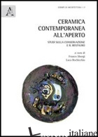 CERAMICA CONTEMPORANEA ALL'APERTO. STUDI SULLA CONSERVAZIONE E IL RESTAURO. EDIZ - BOCHICCHIO L. (CUR.); SBORGI F. (CUR.)