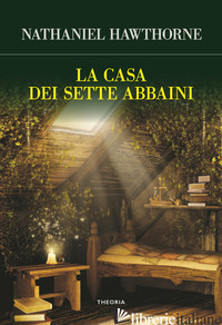 CASA DEI SETTE ABBAINI (LA) - HAWTHORNE NATHANIEL