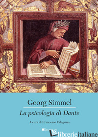 PSICOLOGIA DI DANTE (LA) - SIMMEL GEORG; VALAGUSSA F. (CUR.)