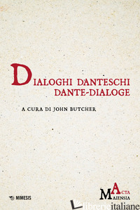 DIALOGHI DANTESCHI/DANTE-DIALOGE - BUTCHER J. (CUR.)