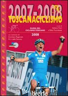 TOSCANACICLISMO 2007-2008. GUIDA DEL CICLISMO TOSCANO - FIORI S. (CUR.); PUCINSKAITE E. (CUR.)