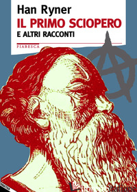 PRIMO SCIOPERO E ALTRI RACCONTI (IL) - RYNER HAN; SERRI S. (CUR.)