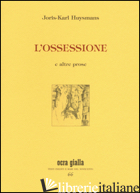 OSSESSIONE E ALTRE PROSE (L') - HUYSMANS JORIS-KARL; DI PALMO P. (CUR.)