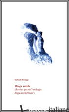 DROGA SOTTILE (DOSSIER PER UN'«ETOLOGIA DEGLI INTELLETTUALI») - FEDRIGO GABRIELE