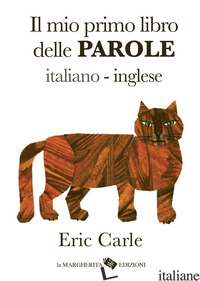 MIO PRIMO LIBRO DELLE PAROLE ITALIANO-INGLESE. EDIZ. A COLORI (IL) - CARLE ERIC