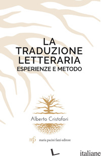 TRADUZIONE LETTERARIA. ESPERIENZE E METODO (LA) - CRISTOFORI ALBERTO