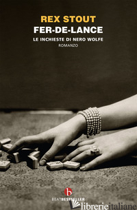 FER-DE-LANCE. LE INCHIESTE DI NERO WOLFE - STOUT REX; BOCCHIOLA M. (CUR.)