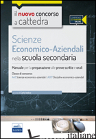 NUOVO CONCORSO A CATTEDRA. CLASSE A45 (A017) SCIENZE ECONOMICO-AZIENDALI. MANUAL - IODICE C. (CUR.)