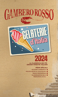 GELATERIE D'ITALIA DEL GAMBERO ROSSO 2024 - AA.VV.