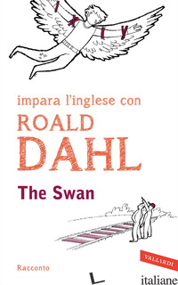SWAN. IMPARA L'INGLESE CON ROALD DAHL (THE) - DAHL ROALD; CAI M. (CUR.)