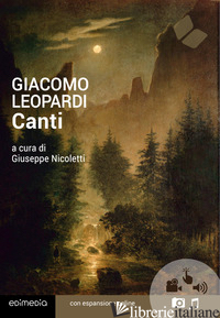 CANTI. CON ESPANSIONE ONLINE - LEOPARDI GIACOMO; NICOLETTI G. (CUR.)
