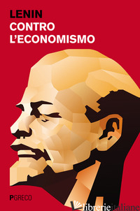 CONTRO L'ECONOMISMO - LENIN