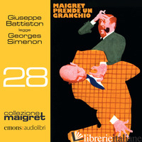 MAIGRET PRENDE UN GRANCHIO LETTO DA GIUSEPPE BATTISTON. AUDIOLIBRO. CD AUDIO FOR - SIMENON GEORGES