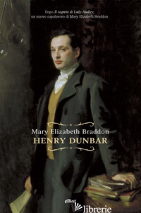 HENRY DUNBAR - BRADDON MARY ELIZABETH; FERRARIS M. (CUR.)