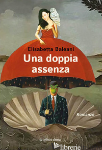 DOPPIA ASSENZA (UNA) - BALEANI ELISABETTA