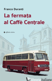 FERMATA AL CAFFE' CENTRALE (LA) - DURANTI FRANCO