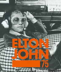 ELTON JOHN 75 - GAAR GILLIAN G.
