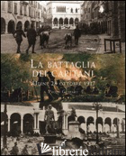 BATTAGLIA DEI CAPITANI (UDINE, 28 OTTOBRE 1917) (LA) - GASPARI PAOLO