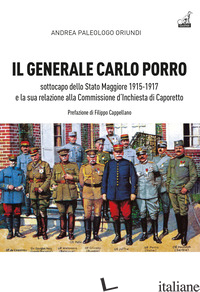 GENERALE CARLO PORRO, SOTTOCAPO DELLO STATO MAGGIORE 1915-1917?E LA SUA RELAZION - PALEOLOGO ORIUNDI ANDREA