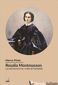 ROSALIA MONTMASSON TRA I MILLE DI GARIBALDI - PIZZO MARCO