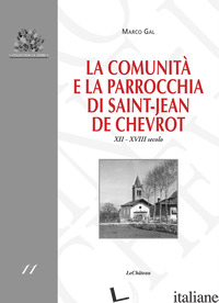 COMUNITA' E LA PARROCCHIA DI SAINT-JEAN DE CHEVROT. XII-XVIII SECOLO (LA) - GAL MARCO