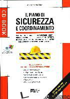 PIANO DI SICUREZZA E COORDINAMENTO. CON CD-ROM (IL) - MORO ANDREA M.