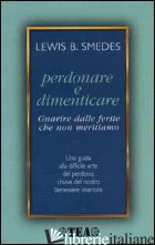 PERDONARE E DIMENTICARE - SMEDES B. LEWIS