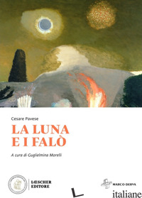 LUNA E I FALO' (LA) - PAVESE CESARE; MORELLI G. (CUR.)