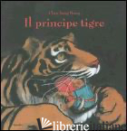 PRINCIPE TIGRE. EDIZ. ILLUSTRATA (IL) - CHEN JIANG HONG