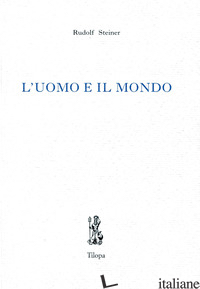 UOMO E IL MONDO (L') - STEINER RUDOLF; FUGA P. (CUR.)