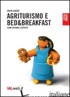 AGRITURISMO E BED AND BREAKSFAST. COME AVVIARE L'ATTIVITA' - LINARDI MARIA