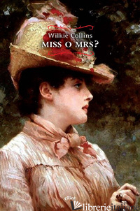 MISS O MRS? - COLLINS WILKIE