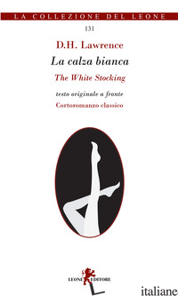 CALZA BIANCA-THE WHITE STOCKING (LA) - LAWRENCE D. H.
