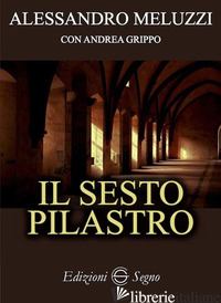 SESTO PILASTRO (IL) - MELUZZI ALESSANDRO; GRIPPO ANDREA