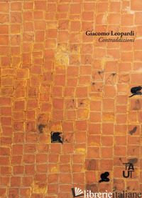 CONTRADDIZIONI - LEOPARDI GIACOMO; DI SPIGNO S. (CUR.)