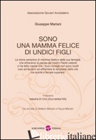 SONO UNA MAMMA FELICE DI UNDICI FIGLI - MARIANI G. (CUR.)