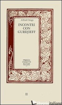 INCONTRI CON GURDJIEFF - ORAGE ALFRED R.; PONZETTA F. (CUR.)