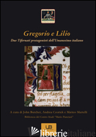 GREGOTIO E LILIO. DUE TIFERNATI PROTAGONISTI DELL'UMANESIMO ITALIANO - BUTCHER J. (CUR.); CZORTEK A. (CUR.); MARTELLI M. (CUR.)