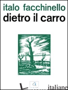 DIETRO IL CARRO - FACCHINELLO ITALO