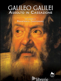 GALILEO GALILEI. ASSOLTO IN CASSAZIONE - CRISTOFARO FRANCESCO
