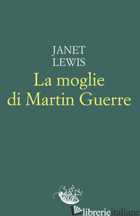 MOGLIE DI MARTIN GUERRE (LA) - LEWIS JANET